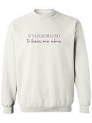 Beautiful Day To Funny Design Sweatshirt Women's -GoatDeals Designs