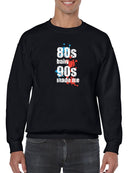 An 80s Baby 90s Made Me Sweatshirt Men's -GoatDeals Designs