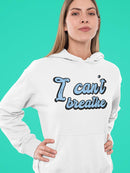 I Can't Breathe Curved Font  Hoodie Women's -GoatDeals Designs