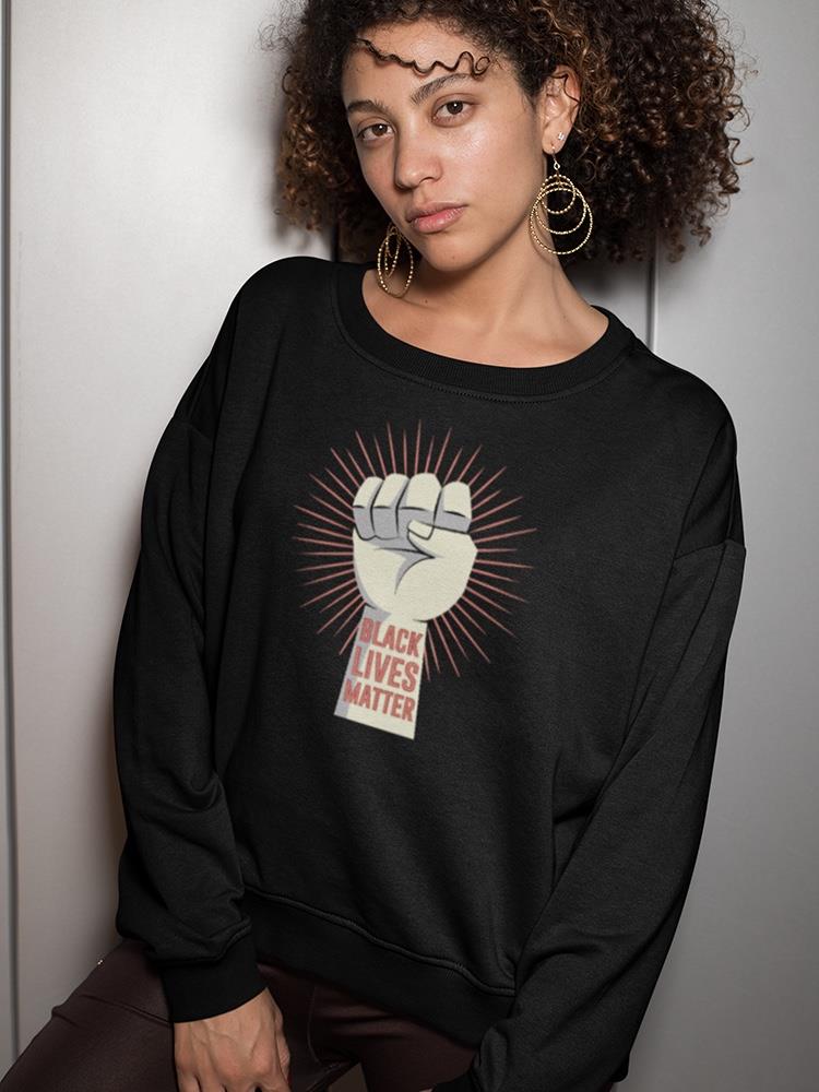 Black Lives Matter With A Fist Sweatshirt Women's -GoatDeals Designs