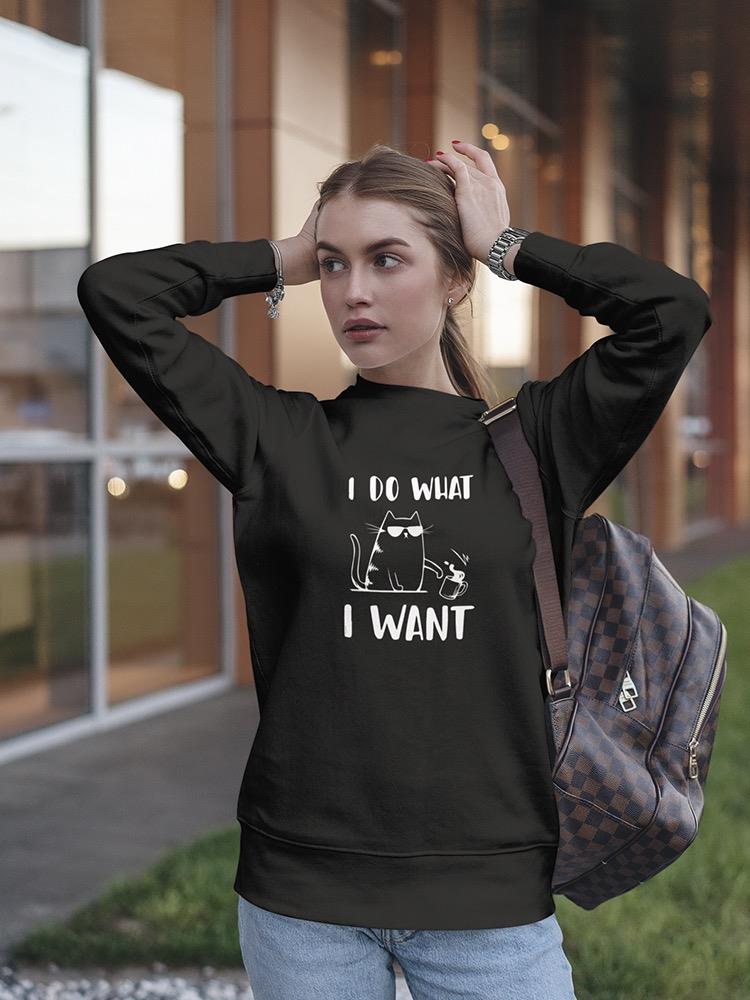 I Do What I Want Cat Design Sweatshirt Women's -GoatDeals Designs