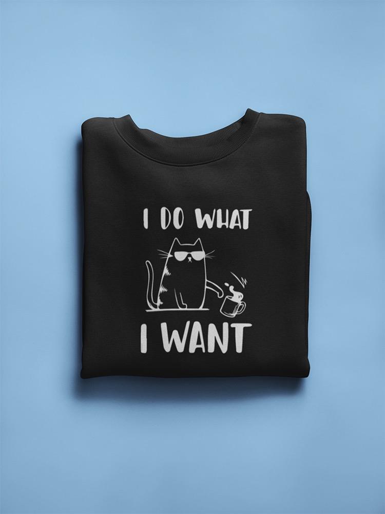 I Do What I Want Cat Design Sweatshirt Women's -GoatDeals Designs
