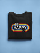 Be Happy Cool Design Sweatshirt Women's -GoatDeals Designs