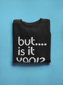 But... Is It Yaoi? Sweatshirt Women's -GoatDeals Designs