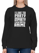 By Party I Mean Anime Sweatshirt Women's -GoatDeals Designs