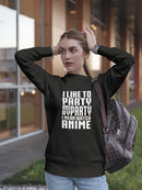 By Party I Mean Anime Sweatshirt Women's -GoatDeals Designs