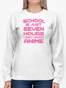 School Is Just Seven Hours Sweatshirt Women's -GoatDeals Designs