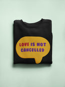 Love Is Not Cancelled Sweatshirt Men's -GoatDeals Designs