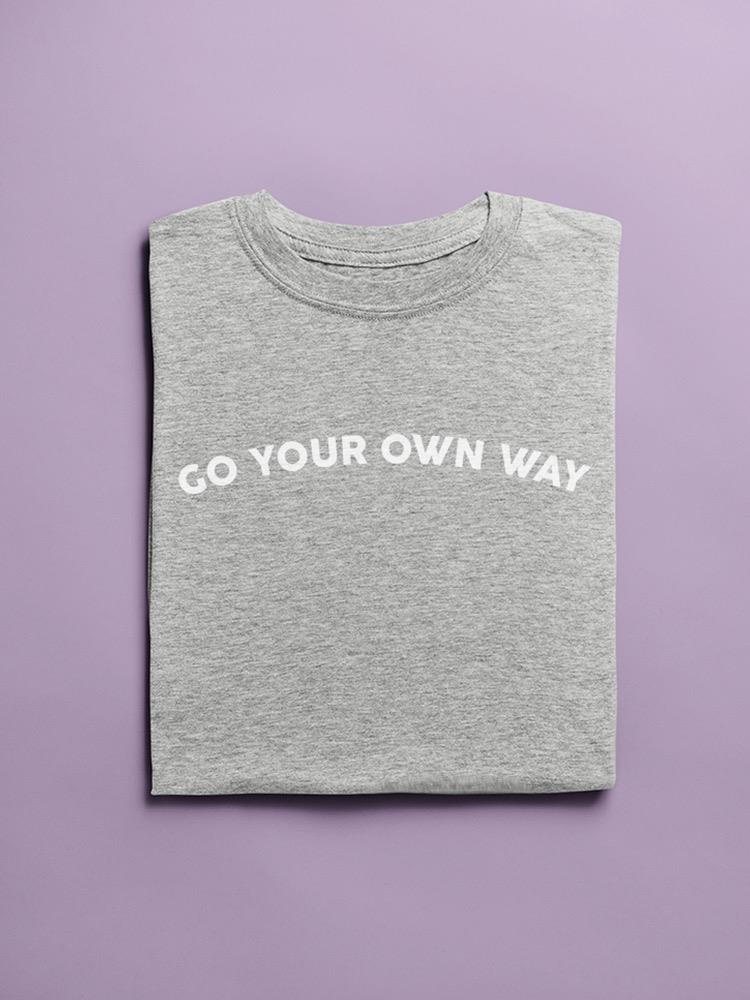 Your Own Way  Shaped Tee Women's -GoatDeals Designs