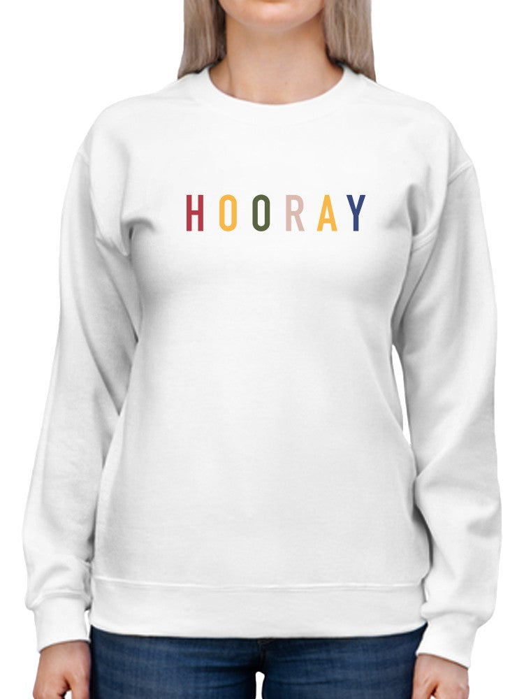 Cheerful Hooray Quote Sweatshirt Women's -GoatDeals Designs