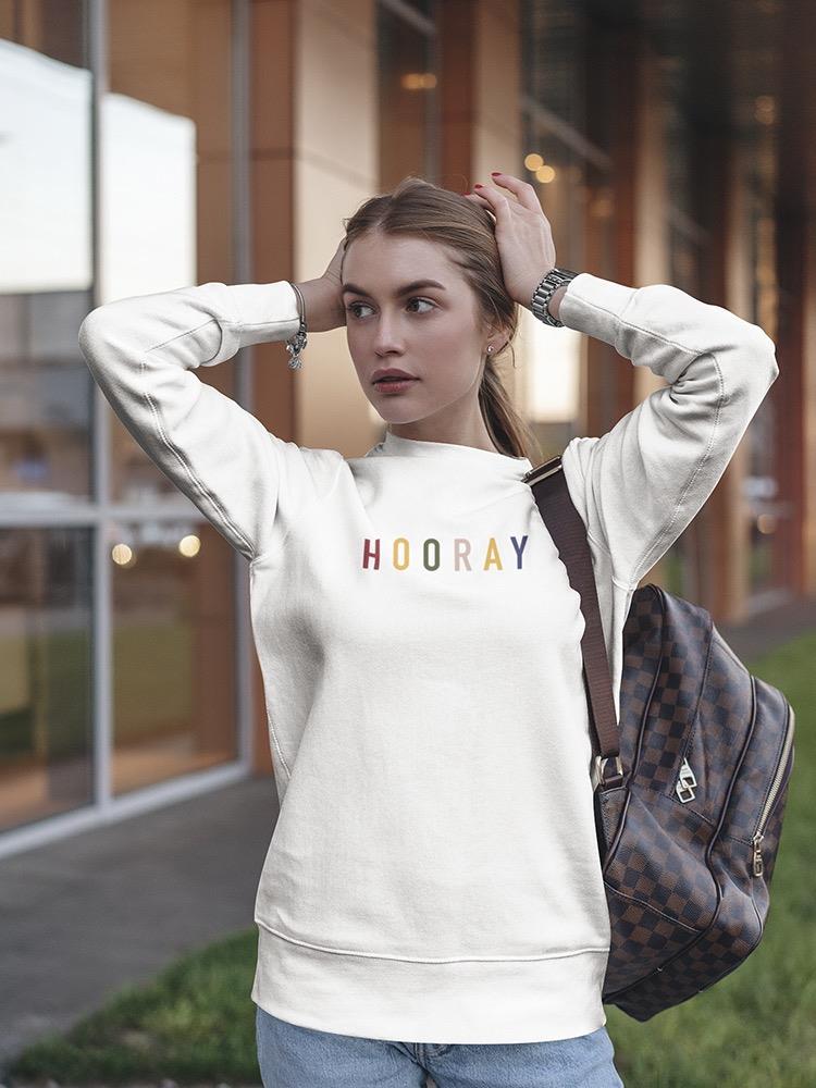 Cheerful Hooray Quote Sweatshirt Women's -GoatDeals Designs