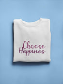 Choose Happiness Always  Sweatshirt Women's -GoatDeals Designs