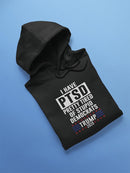 I Have Ptsd Too Hoodie Men's -GoatDeals Designs