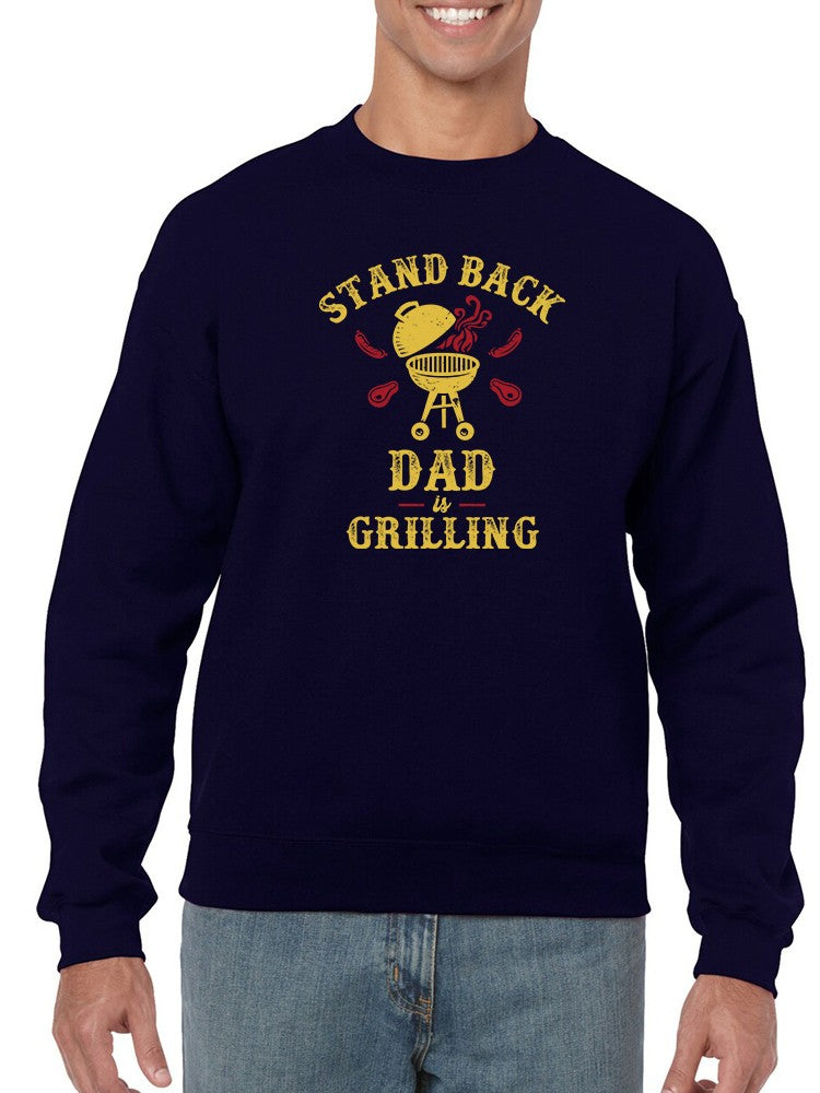 Be Careful Dad Is Grilling Sweatshirt Men's -GoatDeals Designs