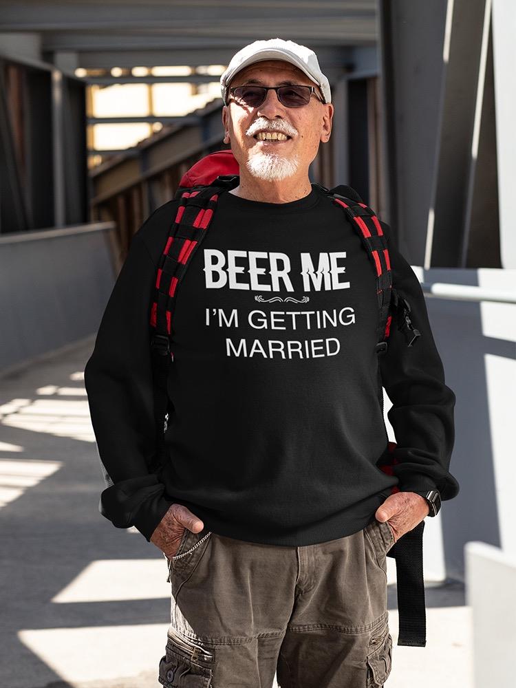 Beer Me Funny Design Sweatshirt Men's -GoatDeals Designs