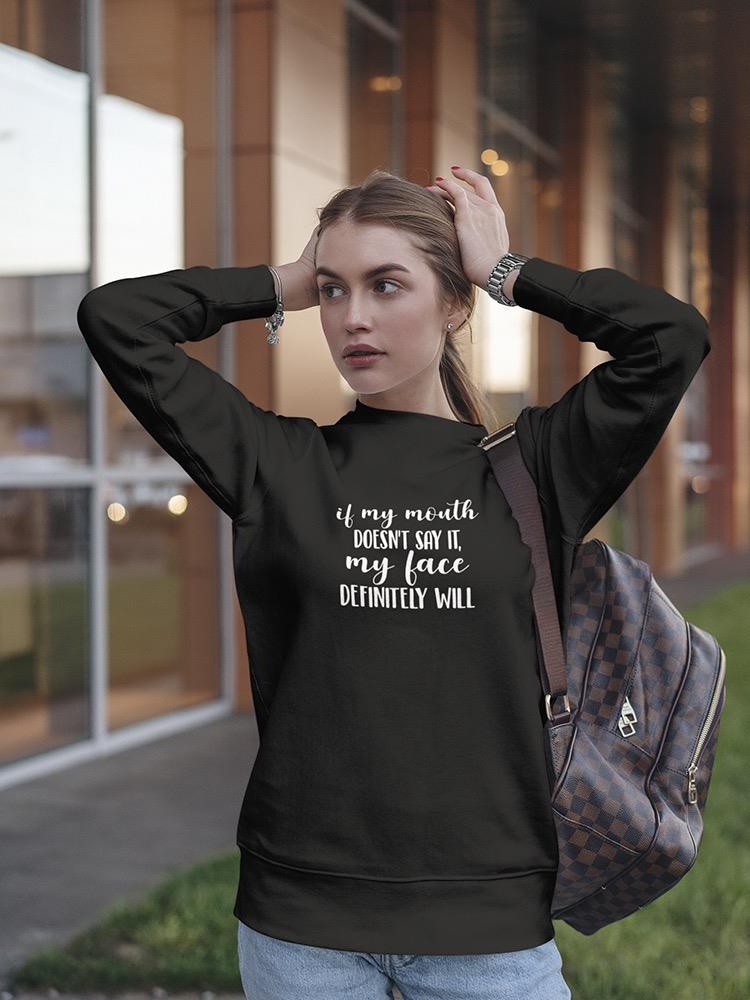 My Face'll Say It Sweatshirt Women's -GoatDeals Designs