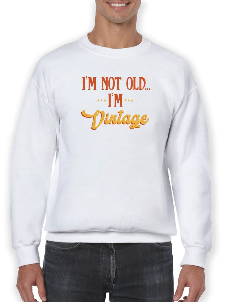 I'm Not Old, Just Vintage Sweatshirt Men's -GoatDeals Designs