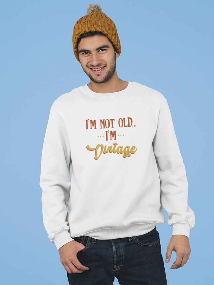 I'm Not Old, Just Vintage Sweatshirt Men's -GoatDeals Designs