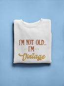 I'm Not Old, Just Vintage Sweatshirt Men's -GoatDeals Designs