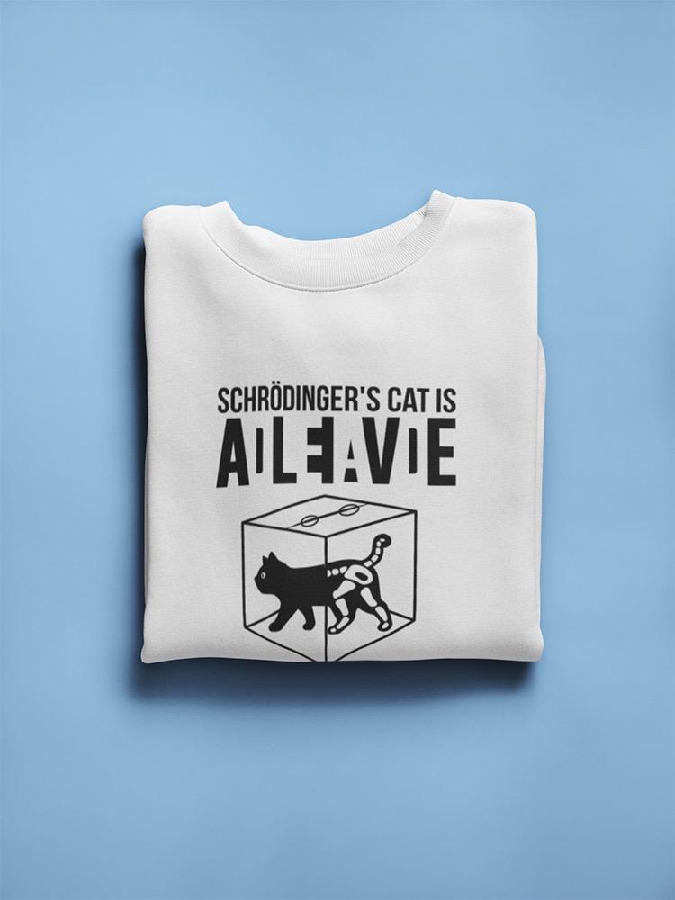 The Schrodinger's Cat Is... Sweatshirt Men's -GoatDeals Designs