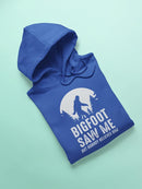 Bigfoot Saw Me Funny Quote Hoodie Men's -GoatDeals Designs