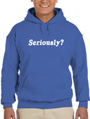 Seriously? Quote Hoodie Men's -GoatDeals Designs