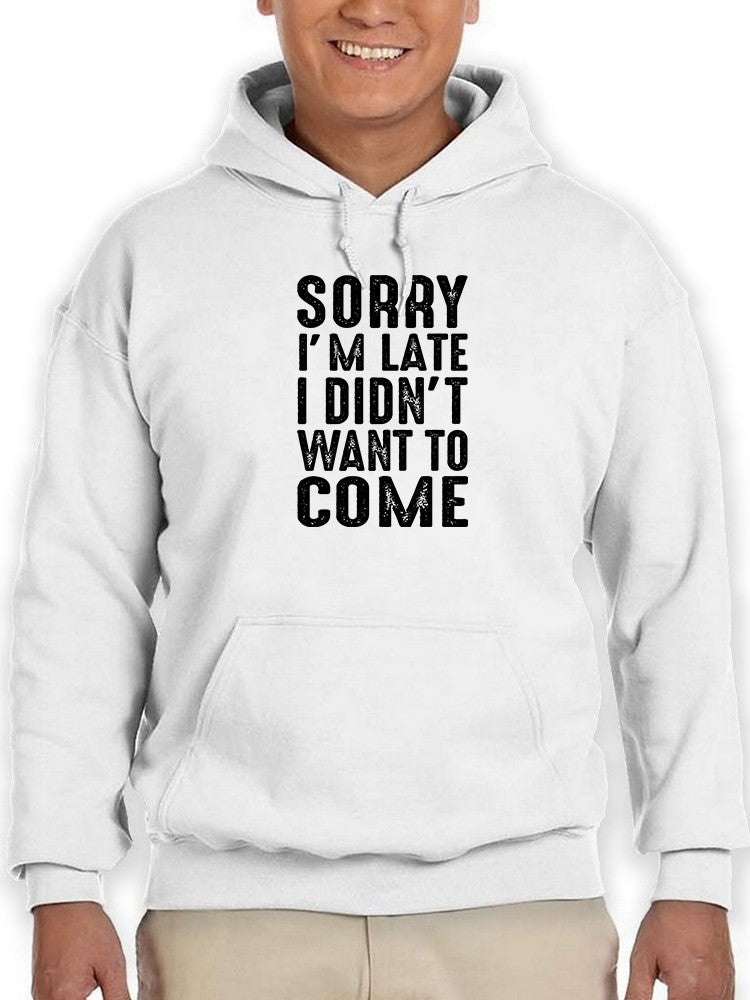 Sorry I'm Late, Funny Quote Hoodie Men's -GoatDeals Designs