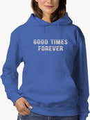 Good Times Forever Quote Hoodie Women's -GoatDeals Designs