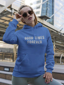 Good Times Forever Quote Hoodie Women's -GoatDeals Designs