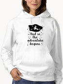 The Adventure Begins Cool Image Hoodie Women's -GoatDeals Designs