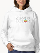 Dream In Color Inspiring Quote Hoodie Women's -GoatDeals Designs