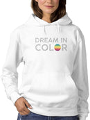 Dream In Color Inspiring Quote Hoodie Women's -GoatDeals Designs
