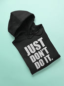 Just Don't Do It. Hoodie Women's -GoatDeals Designs