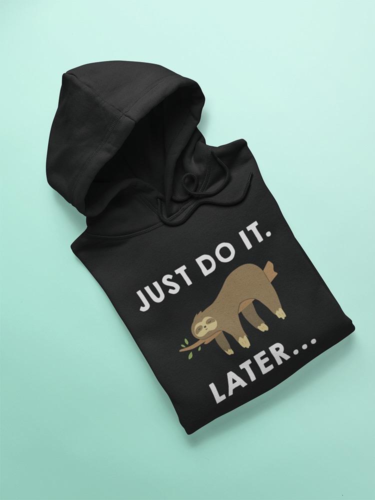 Just Do It, Later Hoodie Women's -GoatDeals Designs