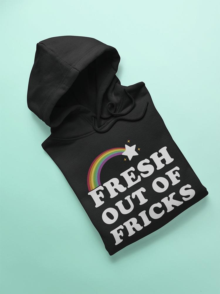 Fresh Out Of Fricks, Funny Quote Hoodie Women's -GoatDeals Designs