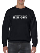 A Big Guy Funny Quote Sweatshirt Men's -GoatDeals Designs