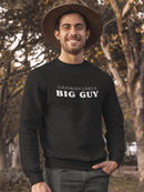 A Big Guy Funny Quote Sweatshirt Men's -GoatDeals Designs