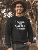 I Paused My Game, Gamer Quote Sweatshirt Men's -GoatDeals Designs