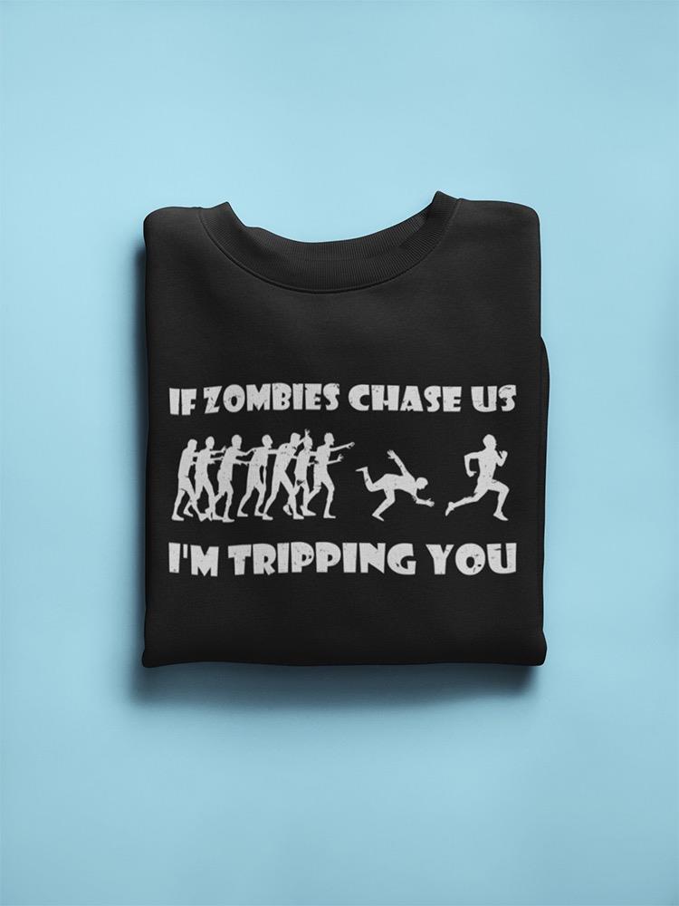 If Zombies Chase Us, Funny Quote Sweatshirt Men's -GoatDeals Designs