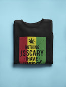 Nothing Is Scary, I Have Weed Sweatshirt Men's -GoatDeals Designs