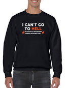 I Can't Go To Hell, Funny Quote Sweatshirt Men's -GoatDeals Designs