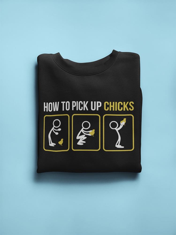 How To Pick Up Chicks Witty Joke Sweatshirt Men's -GoatDeals Designs