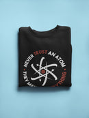 Atoms Make Up Everything Sweatshirt Men's -GoatDeals Designs