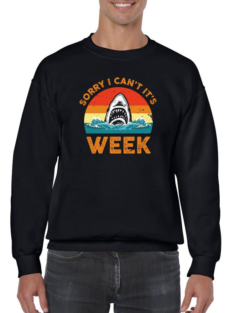 Sorry I Can't, It's Shark Week Sweatshirt Men's -GoatDeals Designs