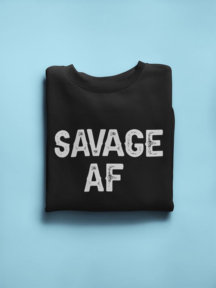 Savage Af Cool Quote Sweatshirt Men's -GoatDeals Designs