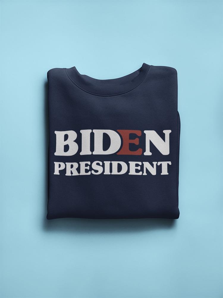 Biden President Slogan Quote Sweatshirt Men's -GoatDeals Designs