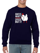 Guess What Chicken Butt Sweatshirt Men's -GoatDeals Designs