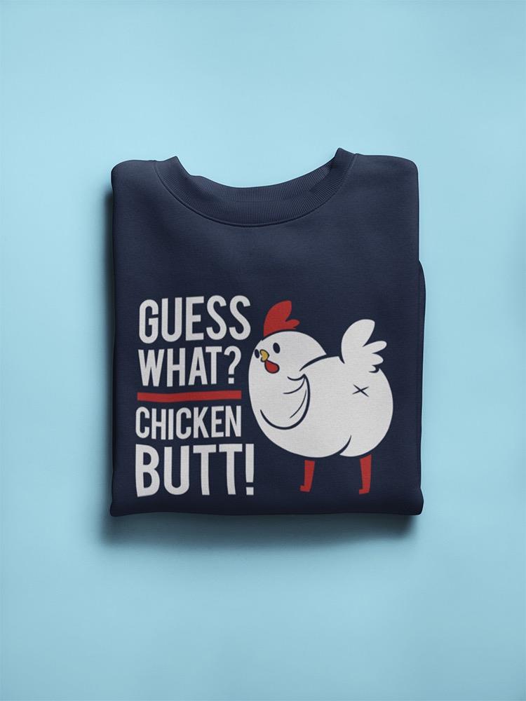 Guess What Chicken Butt Sweatshirt Men's -GoatDeals Designs