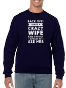 Not Afraid To Use My Crazy Wife Sweatshirt Men's -GoatDeals Designs