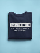 I'm Retired Funny Quote Sweatshirt Men's -GoatDeals Designs